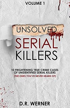 portada Unsolved Serial Killers: 10 Frightening True Crime Cases of Unidentified Serial Killers (The Ones You'Ve Never Heard of) Volume 1 (en Inglés)