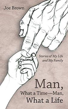 portada Man, What a Time-Man, What a Life: Stories of my Life and my Family 