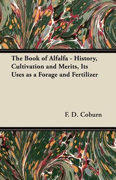 portada the book of alfalfa - history, cultivation and merits, its uses as a forage and fertilizer