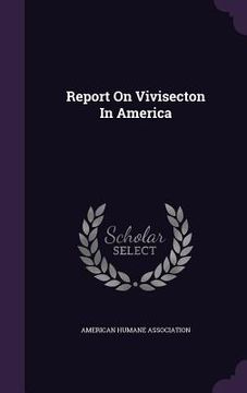 portada Report On Vivisecton In America (en Inglés)