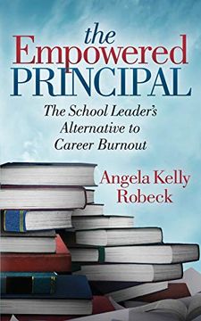 portada The Empowered Principal: The School Leader’S Alternative to Career Burnout (en Inglés)