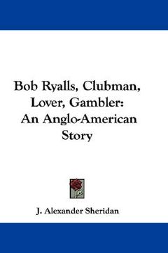 portada bob ryalls, clubman, lover, gambler: an anglo-american story