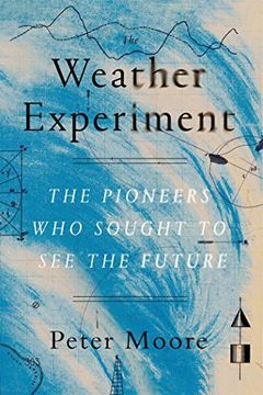 portada The Weather Experiment: The Pioneers Who Sought to See the Future