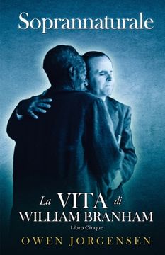 portada Libro Cinque - Soprannaturale: La Vita Di William Branham: L'insegnante E Il Suo Rifiuto (1955 - 1960) (in Italian)