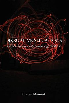 portada Disruptive Situations: Fractal Orientalism and Queer Strategies in Beirut 