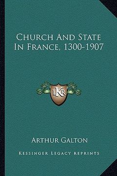 portada church and state in france, 1300-1907 (en Inglés)