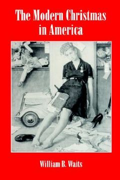 portada the modern christmas in america: a cultural history of gift giving (en Inglés)