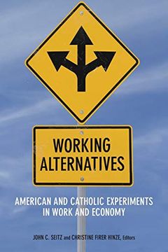 portada Working Alternatives: American and Catholic Experiments in Work and Economy (Catholic Practice in North America) (en Inglés)