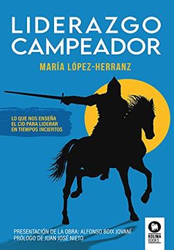 portada Liderazgo Campeador: Lo que nos Enseña el cid Para Liderar en Tiempos Inciertos (Liderazgo con Valores) (in Spanish)