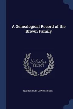 portada A Genealogical Record of the Brown Family (en Inglés)