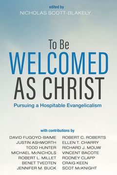 portada To Be Welcomed as Christ: Pursuing a Hospitable Evangelicalism (en Inglés)