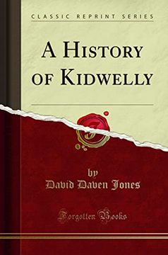 portada A History of Kidwelly (Classic Reprint)