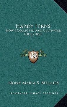 portada hardy ferns: how i collected and cultivated them (1865) (in English)