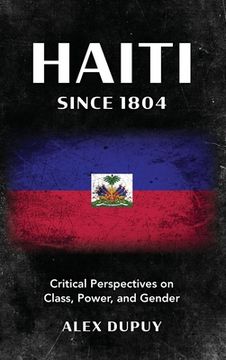 portada Haiti since 1804: Critical Perspectives on Class, Power, and Gender (in English)