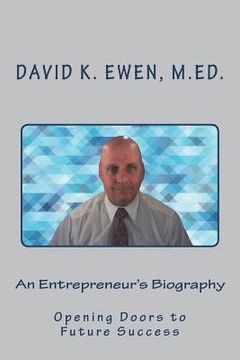 portada An Entrepreneur's Biography: Opening Doors to Future Success (en Inglés)