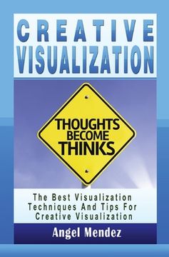 portada Creative Visualization: The Best Visualization Techniques And Tips For Creative Visualization (en Inglés)