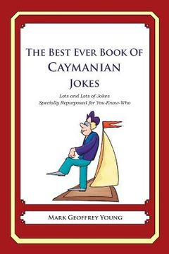 portada The Best Ever Book of Caymanian Jokes: Lots and Lots of Jokes Specially Repurposed for You-Know-Who (en Inglés)