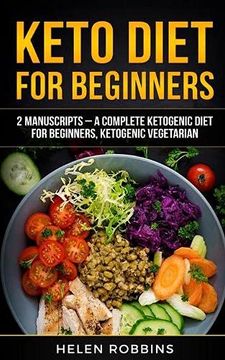 portada Keto Diet for Beginners: 2 Manuscripts - a Complete Ketogenic Diet for Beginners, Ketogenic Vegetarian (6) (en Inglés)