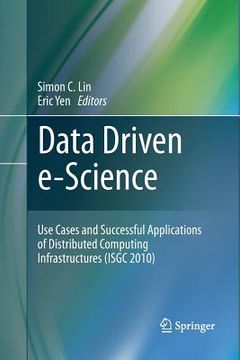 portada Data Driven E-Science: Use Cases and Successful Applications of Distributed Computing Infrastructures (Isgc 2010) (en Inglés)