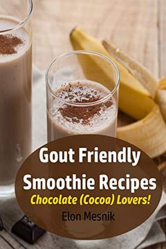 portada Gout Friendly Smoothie Recipes: Chocolate (Cocoa) Lovers! (Gout & Arthritis Smoothie Recipes) (en Inglés)