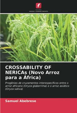 portada Crossability of Nericas (Novo Arroz Para a África): Progênies de Cruzamentos Interespecíficos Entre o Arroz Africano (Oryza Glaberrima) e o Arroz Asiático (Oryza Sativa) (in Portuguese)