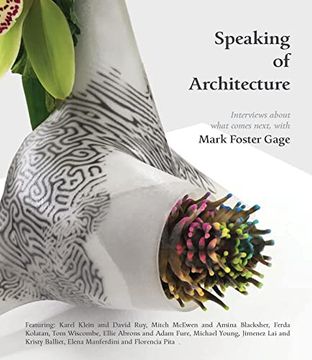 portada Speaking of Architecture: Interviews about What Comes Next, with Mark Foster Gage (in English)