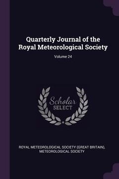 portada Quarterly Journal of the Royal Meteorological Society; Volume 24 (en Inglés)