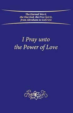 portada I Pray Unto the Power of Love (Hardbound)