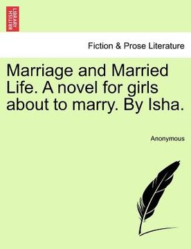 portada marriage and married life. a novel for girls about to marry. by isha. (en Inglés)