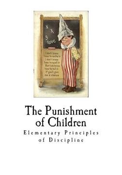 portada The Punishment of Children: Elementary Principles of Punishment (en Inglés)