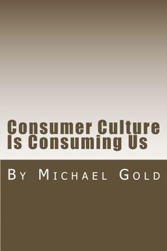 portada Consumer Culture Is Consuming Us