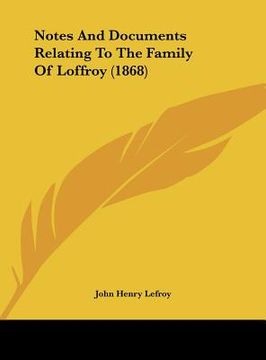 portada notes and documents relating to the family of loffroy (1868) (en Inglés)