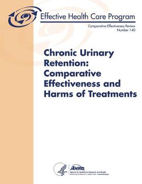 portada Chronic Urinary Retention: Comparative Effectiveness and Harms of Treatments: Comparative Effectiveness Review Number 140 (en Inglés)