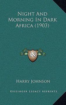 portada night and morning in dark africa (1903) (en Inglés)