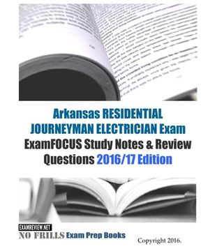 portada Arkansas RESIDENTIAL JOURNEYMAN ELECTRICIAN Exam ExamFOCUS Study Notes & Review Questions 2016/17 Edition (en Inglés)