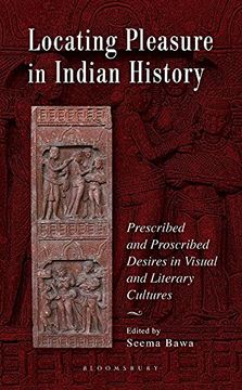 portada Locating Pleasure in Indian History: Prescribed and Proscribed Desires in Visual and Literary Cultures (en Inglés)