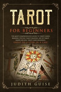 portada Tarot for Beginners: The Most Comprehensive Guide to Tarot Cards Reading, Psychic Tarot Reading, Art of Tarot, Major Arcana, Tarot Card Mea (en Inglés)
