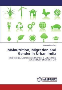 portada Malnutrition, Migration and Gender in Urban India: Malnutrition, Migration and Gender in Urban India: A Case Study of Mumbai City