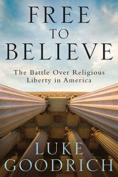 portada Free to Believe: The Battle Over Religious Liberty in America (in English)