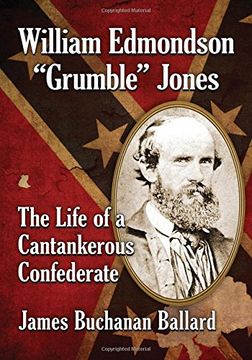 portada William Edmondson "Grumble" Jones: The Life of a Cantankerous Confederate