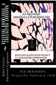 portada RESCUING KNOWLEDGE, A Cagliastro Project: ICE BREAKERS, Originally Published 1918 (en Inglés)
