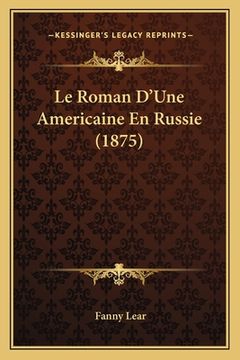 portada Le Roman D'Une Americaine En Russie (1875) (en Francés)