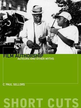 portada Film Authorship - Auteurs and Other Myths: History and Theory (Short Cuts (Wallflower)) (en Inglés)