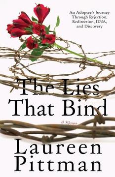 portada The Lies That Bind: An Adoptee's Journey Through Rejection, Redirection, DNA, and Discovery (en Inglés)