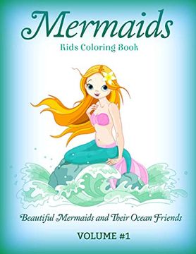 portada Mermaids: Kids Coloring Book: Beautiful Mermaids and Their Ocean Friends (Features Mermaids, Dolphins, Seashells) (Volume 1) (in English)