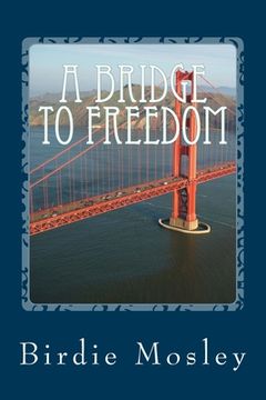 portada A Bridge to Freedom (in English)