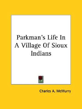 portada parkman's life in a village of sioux indians (en Inglés)