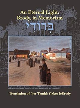 portada An Eternal Light: Brody, in Memoriam: Translation of ner Tamid: Yizkor Lebrody (en Inglés)