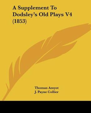portada a supplement to dodsley's old plays v4 (1853) (en Inglés)