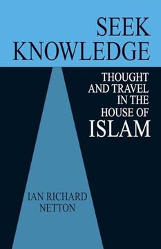portada Seek Knowledge: Thought and Travel in the House of Islam (in English)